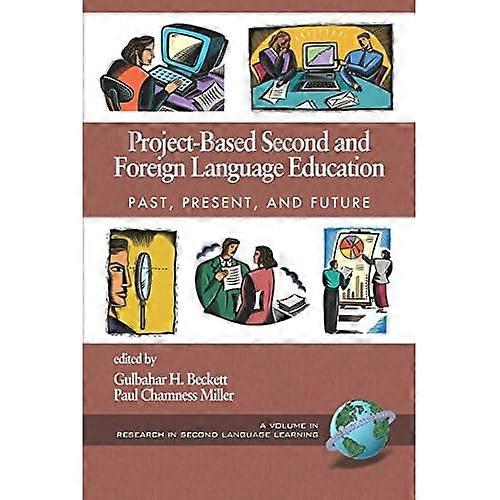 Project-based Second And Foreign Language Education Past, Present, And Future