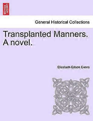 Transplanted Manners Un roman