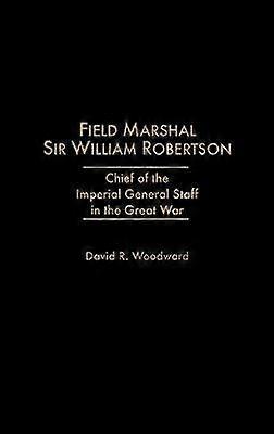 Field Marshal Sir William Robertson