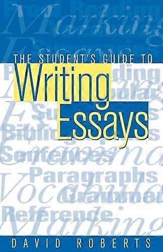 The Students Guide to Writing Essays