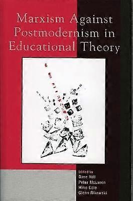 Marxism Against Postmodernism in Educational Theory