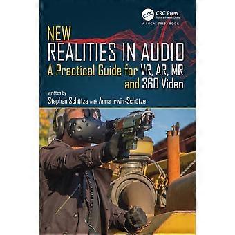 New Realities In Audio A Practical Guide For Vr Ar Mr And 360 Video - Stephan Schtze
