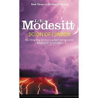 Scion Of Cyador Book 11 The Saga Of Recluce - L. E. Modesitt Jr