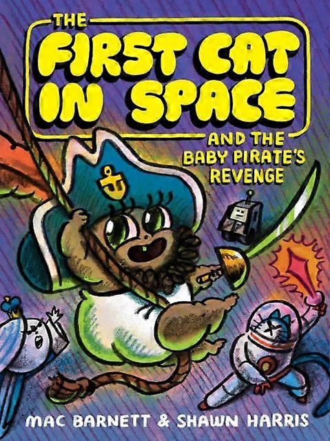 The First Cat In Space And The Baby Pirates Revenge by Mac Barnett Hardback Book