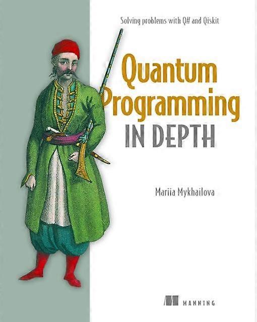 Quantum Programming In Depth par Mariia Mykhailova Broché