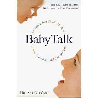 Babytalk: Strengthen Your Child's Ability to Listen, Understand, and Communicate