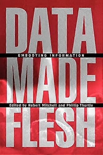 Data made Flesh: Förkroppsliga information
