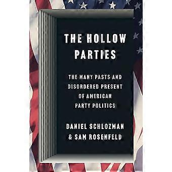 The Hollow Parties: i molti passati e il presente disordinato della politica dei partiti americani (Princeton Studies in American Politics: Historical, International