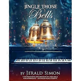 Jingle Those Bells : Leuke arrangementen van Jingle Bells