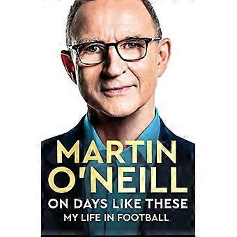 On Days Like These: The Incredible Autobiography of a Football Legend
