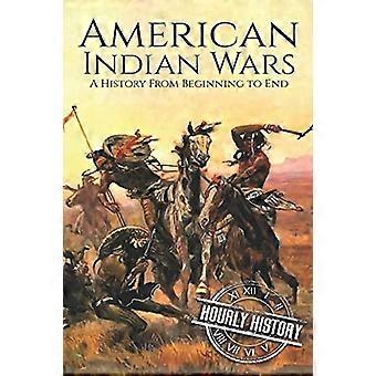 American Indian Wars: En historia från början till slut (indianhistoria)