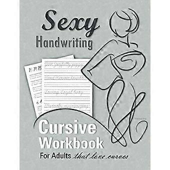 Sexy Handwriting: Schreibschrift-Übungsbuch für Erwachsene: Schreibschrift lernen (Über 100 Seiten mit Schreibübungen): Buchstaben nachzeichnen - Wörter formen - Sätze schreiben
