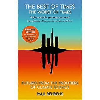 The Best of Times, The Worst of Times: Futures from the Frontiers of Climate Science