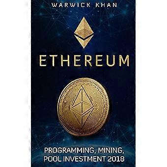 Ethereum: Programmierung, Mining, Pool-Investition 2018