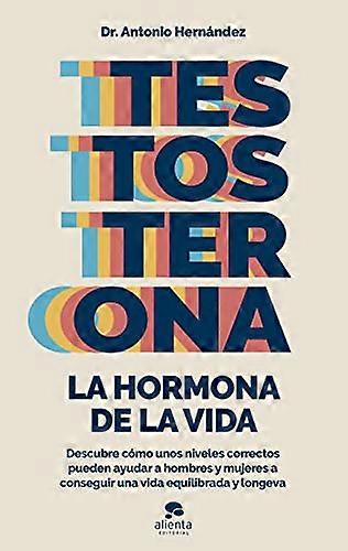 Testosterón: la hormona de la vida
