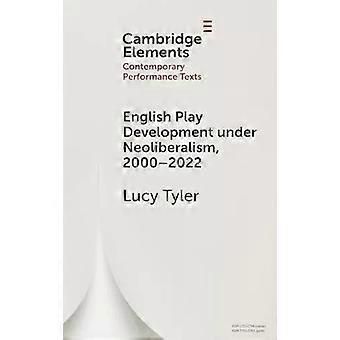 English Play Development Under Neoliberalism 2000-2022 - Lucy Tyler