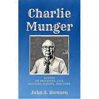 Charlie Mungerin lainauksia sijoittamisesta, elämästä, päätöksenteosta ja muusta