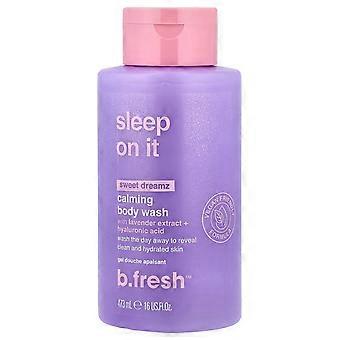 b.fresh, Sleep On It, Beroligende Dusjsåpe, Sweet Dreamz, 473 ml