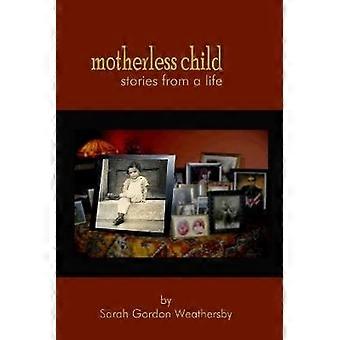 Motherless Child  Stories from a Life
