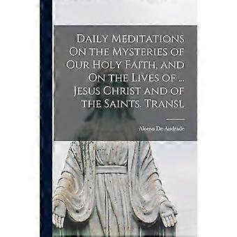 Daily Meditations On The Mysteries Of Our Holy Faith And On The Lives Of. J - Alonso De Andrade - Paperback - en Book