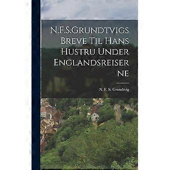 N.f.s.grundtvigs Breve Til Hans Hustru Under Englandsreiserne - Creative Media Partners LLC - Hardcover - English Book - History
