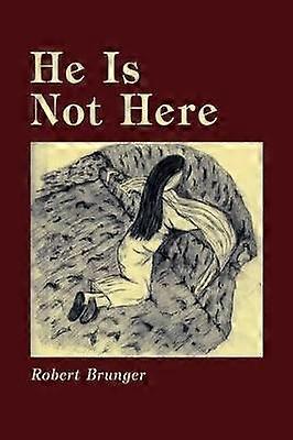 He Is Not Here