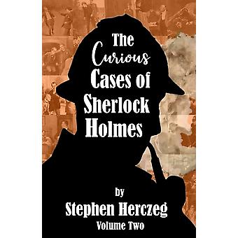 The Curious Cases Of Sherlock Holmes - Volume Two - Stephen Herczeg