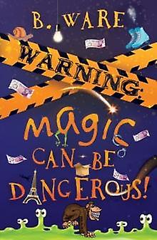 Warning Magic Can Be Dangerous by B. Ware Paperback Book
