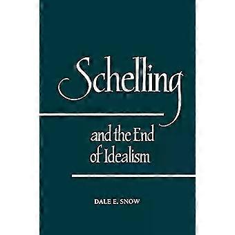 Schelling And The End Of Idealism - Dale E. Snow