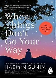When Things Dont Go Your Way by Haemin Sunim Paperback