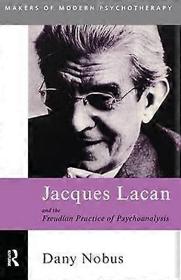 Jacques Lacan and the Freudian Practice of Psychoanalysis