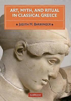 Art Myth and Ritual in Classical Greece