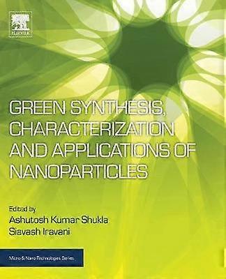 Green Synthesis Characterization and Applications of Nanoparticles