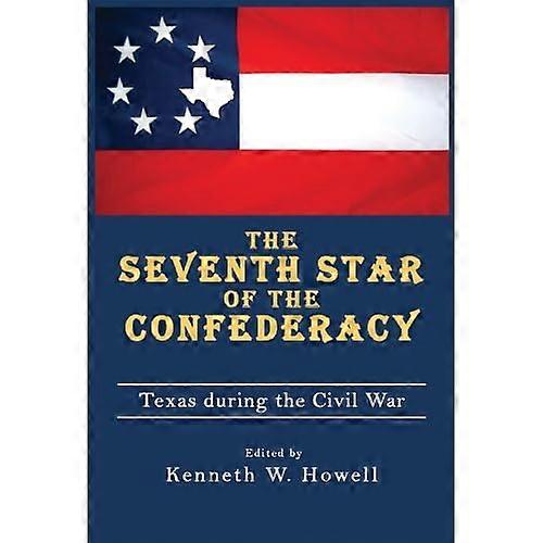 Der siebte Stern der Konföderation: Texas während des Bürgerkrieges