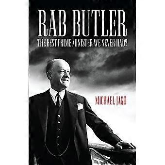Rab Butler: Paras pääministeri meillä koskaan ollut?