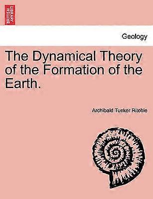 The Dynamical Theory of the Formation of the Earth