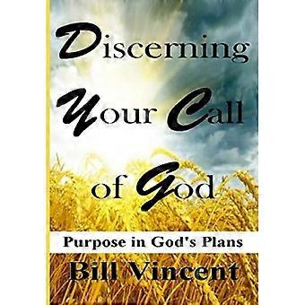 Het onderscheiden van uw roeping van God: het doel van Gods plan