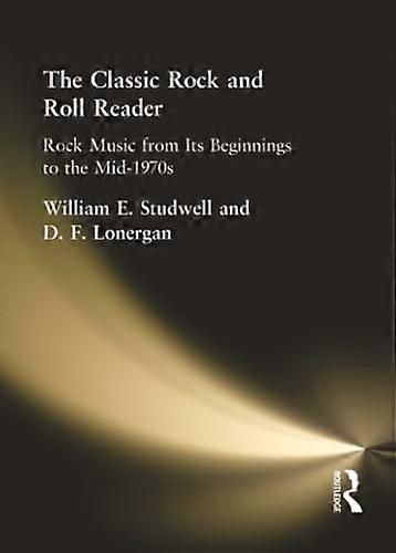 The Classic Rock and Roll Reader: Rock Music from Its Beginnings to the Mid 1970s