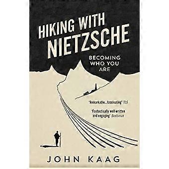 Hiking with Nietzsche Becoming Who You Are
