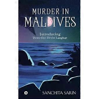 Murder In Maldives Introducing Detective Devin Langhar - SANCHITA SARIN
