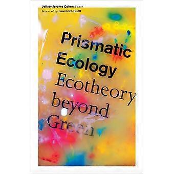 Prismatic Ecology: Ecotheory Beyond Green