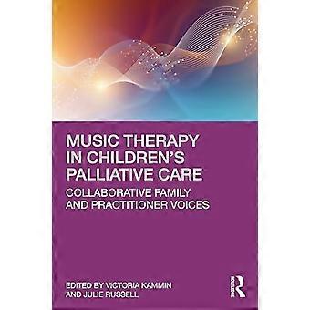 Musiktherapie in der Palliativversorgung von Kindern: Kollaborative Stimmen von Familien und Praktikern