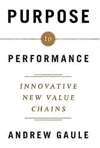 Purpose to Performance: Innovative New Value Chains