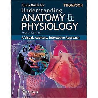 Studiegids voor het begrijpen van anatomie en fysiologie: een visuele, auditieve, interactieve benadering