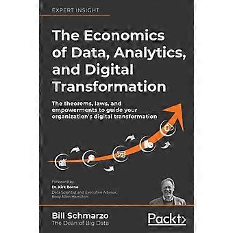 Die Ökonomie von Daten, Analysen und digitaler Transformation: Die Theoreme, Gesetze und Möglichkeiten zur Steuerung der digitalen Transformation Ihres Unternehmens