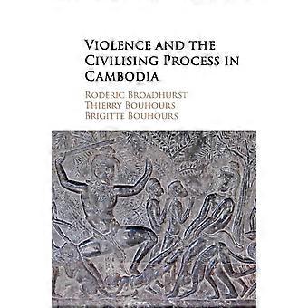 Gewalt und der Zivilisierungsprozess in Kambodscha – Roderic Broadhurst – Taschenbuch – en Book