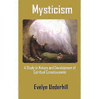 Mysticism A Study In Nature And Development Of Spiritual Consciousness - Evelyn Underhill - Hardcover - en Book
