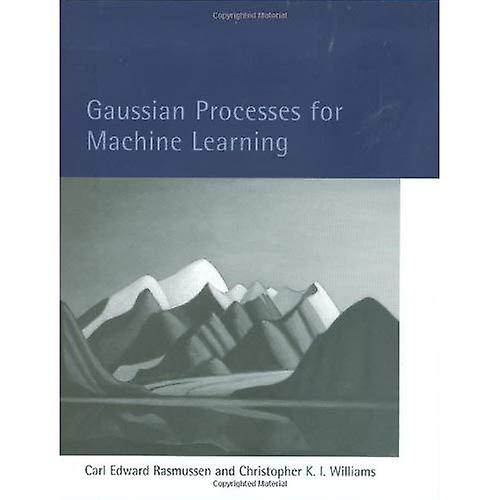 Gaussian Processes for Machine Learning (Adaptive Computation and Machine Learning)