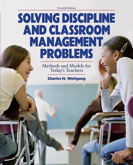 Solving Discipline And Classroom Management Problems by Charles H. Wolfgang Paperback