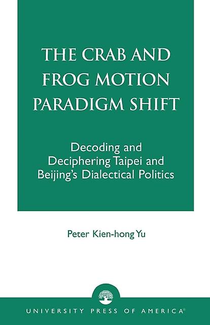 The Crab And Frog Motion Paradigm Shift by Peter Kienhong Yu Paperback Book